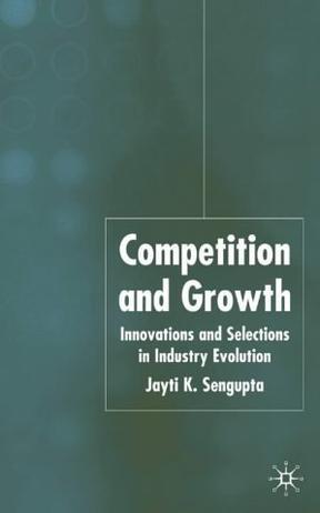 Competition and growth innovation and selection in industry evolution