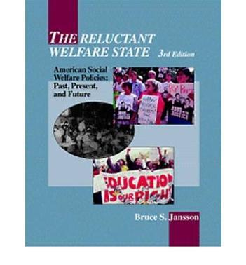 The reluctant welfare state American social welfare policies--past, present, and future