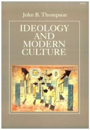 Ideology and modern culture critical social theory in the era of mass communication