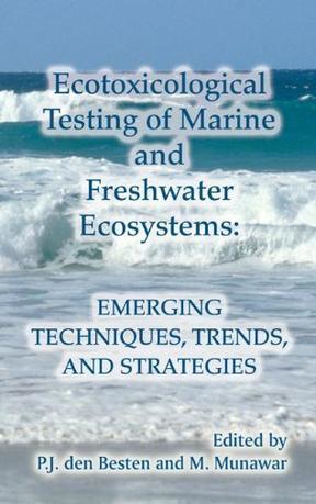 Ecotoxicological testing of marine and freshwater ecosystems emerging techniques, trends, and strategies/