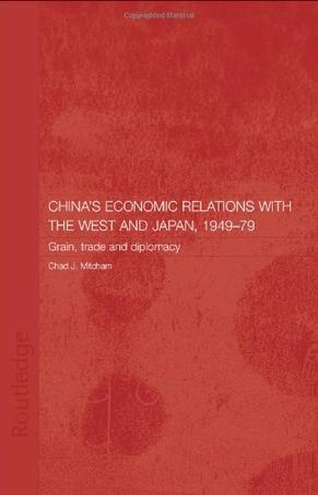 China's economic relations with the West and Japan, 1949-79 grain, trade and diplomacy