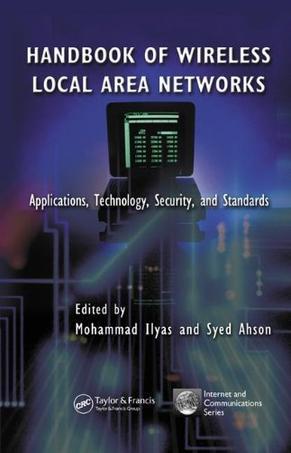 Handbook of wireless local area networks applications, technology, security, and standards
