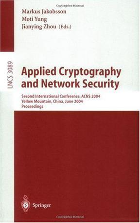 Applied cryptography and network security second international conference, ACNS 2004, Yellow Mountain, China, June 8-11, 2004 : proceedings