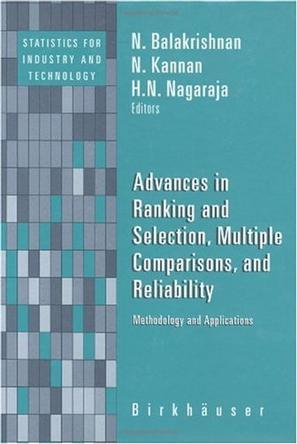 Advances in ranking and selection, multiple comparisons and reliablility methodology and applications
