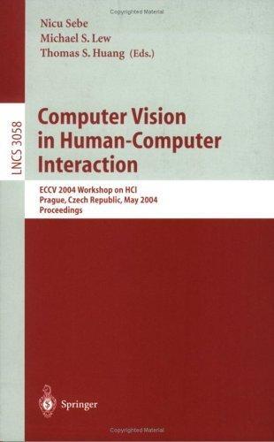 Computer vision in human-computer interaction ECCV 2004 Workshop on HCI, Prague, Czech Republic, May 16, 2004 : proceedings