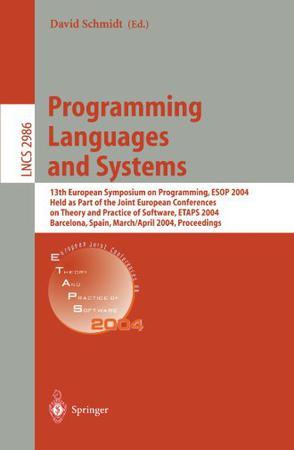 Programming languages and systems 13th European Symposium on Programming, ESOP 2004, held as part of the Joint European Conferences on Theory and Practice of Software, ETAPS 2004, Barcelona, Spain, March 29-April 2, 2004 : proceedings