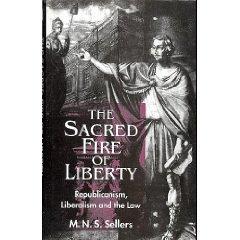 The sacred fire of liberty republicanism, liberalism, and the law
