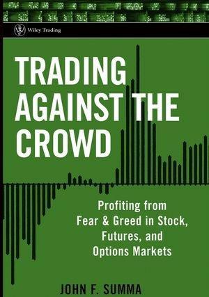 Trading against the crowd profiting from fear and greed in stock, futures, and option markets