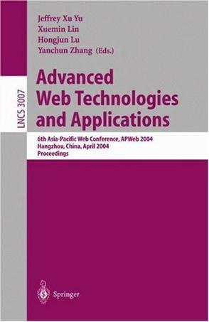 Advanced web technologies and applications 6th Asia-Pacific Web Conference, APWeb 2004, Hangzhou, China, April 14-17, 2004 : proceedings