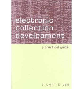 Electronic collection development a practical guide