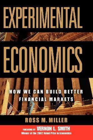 Experimental economics how we can build better financial markets
