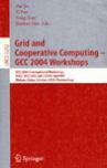 Grid and cooperative computing GCC 2004 Workshops : GCC 2004 international workshops, IGKG, SGT, GISS, AAC-GEVO, and VVS, Wuhan, China, October 21-24, 2004 : proceedings