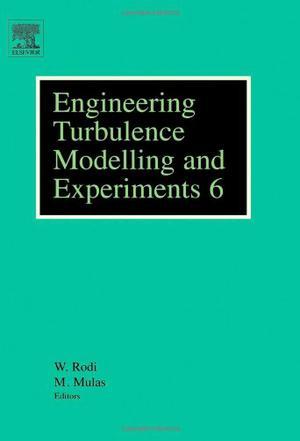 Engineering turbulence modelling and experiments 6 proce[e]dings of the ERCOFTAC International Symposium on Engineering Turbulence Modelling and Measurements - ETMM6 - Sardinia, Italy, 23-25 May, 2005