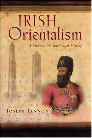 Irish Orientalism a literary and intellectual history
