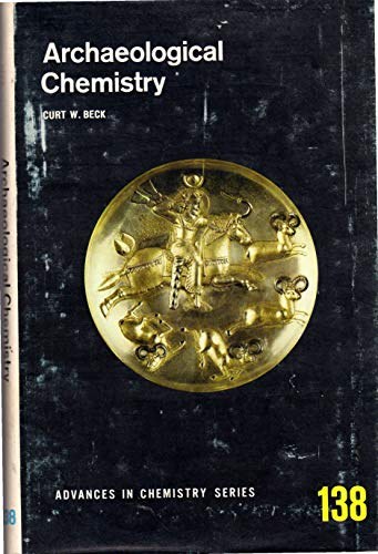 Archaeological chemistry a symposium sponsored by the Division of the History of Chemistry at the 165th meeting of the American Chemical Society, Dallas, Tex., April 9-10, 1973
