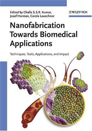 Nanofabrication towards biomedical applications techniques, tools, applications, and impact