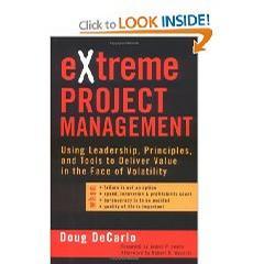eXtreme project management using leadership, principles, and tools to deliver value in the face of volatility