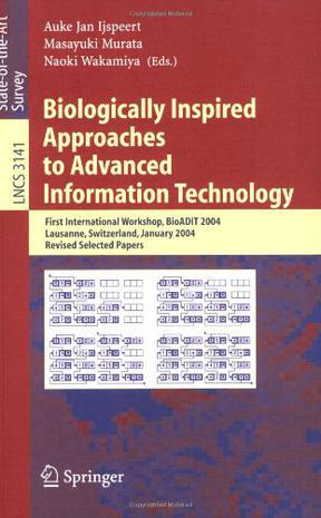 Biologically inspired approaches to advanced information technology first international workshop, BioADIT 2004, Lausanne, Switzerland, January 29-30, 2004 : revised selected papers