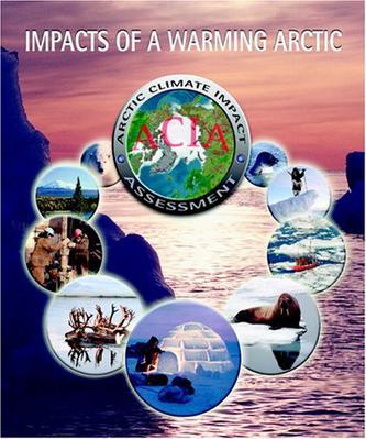 Impacts of a warming Arctic Arctic Climate Impact Assessment