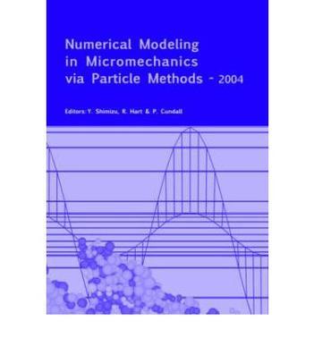 Numerical modeling in micromechanics via particle methods - 2004 proceedings of the 2nd International PFC Symposium, 28-29 October 2004, Kyoto, Japan