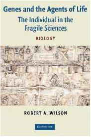 Genes and the agents of life the individual in the fragile sciences, biology