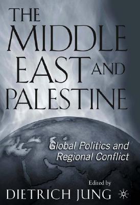 The Middle East and Palestine global politics and regional conflict