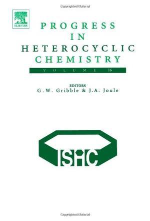 Progress in heterocyclic chemistry. Vol. 16, A critical review of the 2003 literature preceded by two chapters on current heterocyclic topics