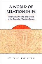 A world of relationships itineraries, dreams, and events in the Australian Western Desert