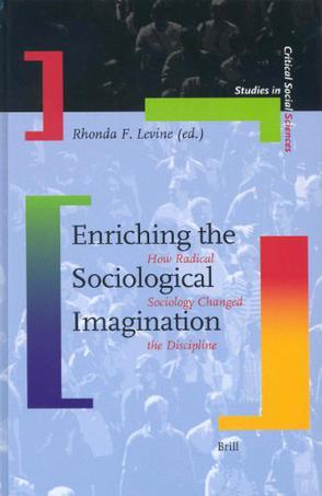 Enriching the sociological imagination how radical sociology changed the discipline
