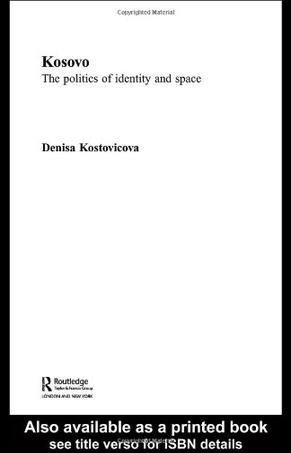 Kosovo the politics of identity and space