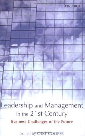 Leadership and management in the 21st century business challenges of the future