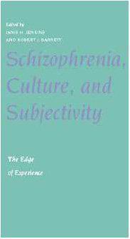 Schizophrenia, culture, and subjectivity the edge of experience