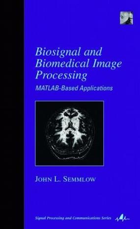 Biosignal and biomedical image processing MATLAB-based applications