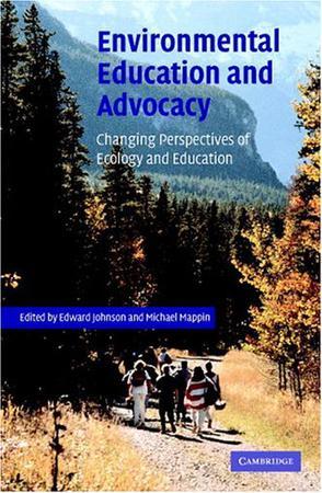 Environmental education and advocacy changing perspectives of ecology and education