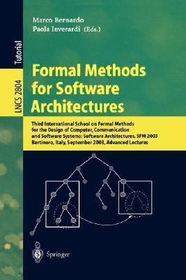 Formal methods for software architectures Third International School on Formal Methods for the Design of Computer, Communication, and Software Systems--Software Architectures, SFM 2003, Bertinoro, Italy, September 2003 : advanced lectures