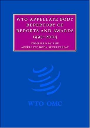 WTO Appellate Body repertory of reports and awards, 1995-2004