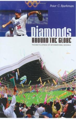 Diamonds around the globe the encyclopedia of international baseball