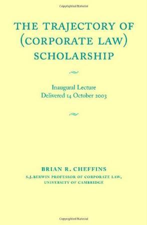 The trajectory of corporate law scholarship inaugural lecture delivered 14 October 2003