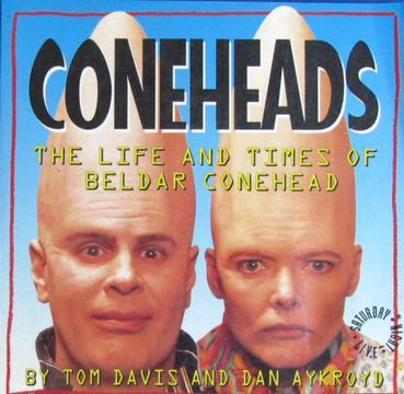 Coneheads the life and times of Beldar Conehead, as told to Gorman Seedling, INS commissioner, retired