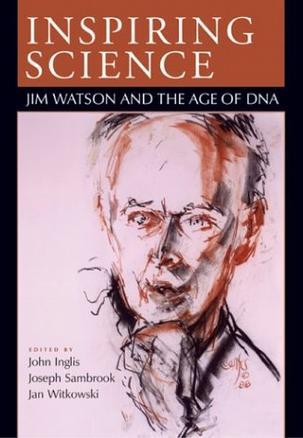 Inspiring science Jim Watson and the age of DNA