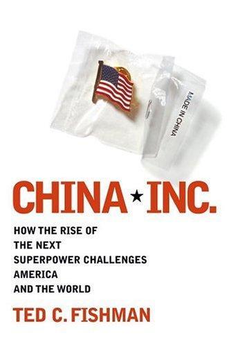 China, Inc. how the rise of the next superpower challenges America and the world