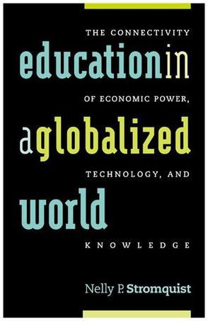 Education in a globalized world the connectivity of economic power, technology, and knowledge