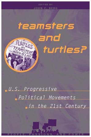 Teamsters and turtles? U.S. progressive political movements in the 21st century
