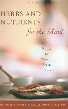 Herbs and nutrients for the mind a guide to natural brain enhancers
