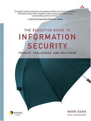 The executive guide to information security threats, challenges, and solutions