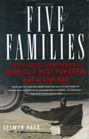 Five families the rise, decline, and resurgence of America's most powerful Mafia empires