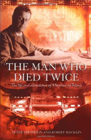 The man who died twice the life and adventures of Morrison of Peking