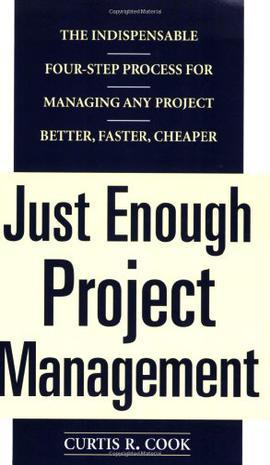 Just enough project management the indispensable four-step process for managing any project, better, faster, cheaper