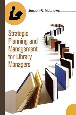 Strategic planning and management for library managers