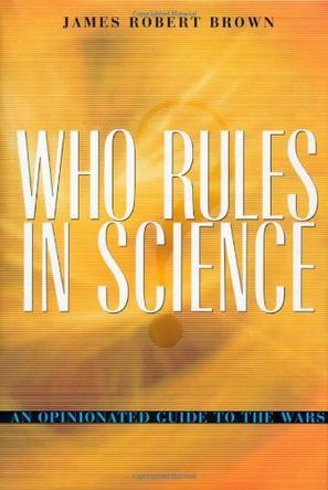 Who rules in science? an opinionated guide to the wars